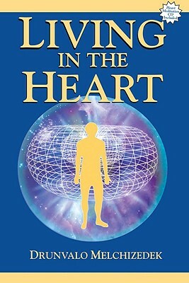 Living in the Heart [With CD] by Drunvalo Melchizedek