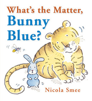 What's the Matter, Bunny Blue? by Nicola Smee