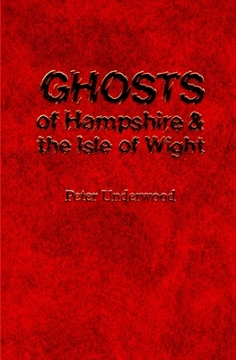 Ghosts of Hampshire and the Isle of Wight by Alan Williams, Peter Underwood