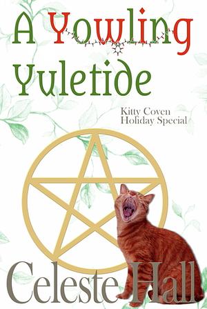 A Yowling Yuletide by Celeste Hall