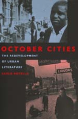 October Cities: The Redevelopment of Urban Literature by Carlo Rotella