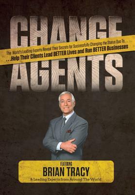 Change Agents by Brian Tracy, Dennis McGough, The World's Leading Experts