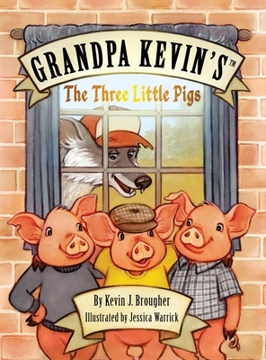 Grandpa Kevin's...The Three Little Pigs by Kevin Brougher