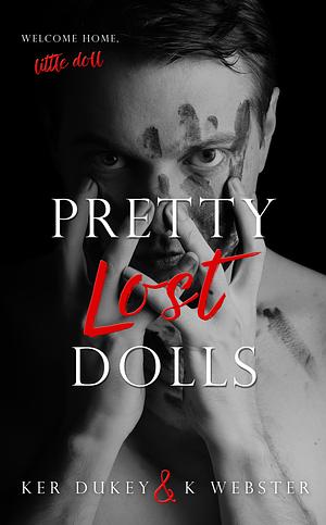 Pretty Lost Dolls by K. Webster, Ker Dukey