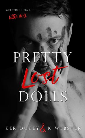 Pretty Lost Dolls by Ker Dukey, K Webster