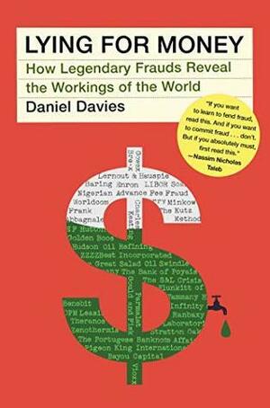 Lying for Money: How Legendary Frauds Reveal the Working of Our World by Dan Davies