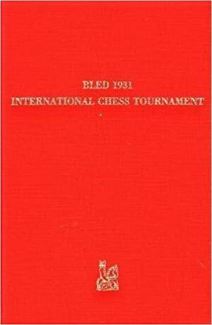 Bled 1931, International Chess Tournament by Hans Kmoch