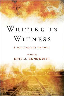 Writing in Witness: A Holocaust Reader by 