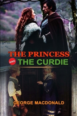 The Princess and the Curdie by George MacDonald: Classic Edition Annotated Illustrations: Classic Edition Annotated Illustrations by George MacDonald