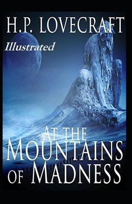 At the Mountains of Madness Illustrated by H.P. Lovecraft