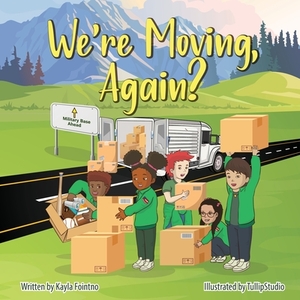 We're Moving, Again? by Kayla J. Fointno