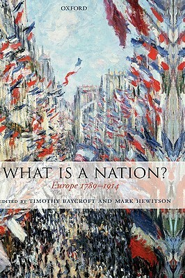 What Is a Nation?: Europe 1789-1914 by Mark Hewitson, Timothy Baycroft