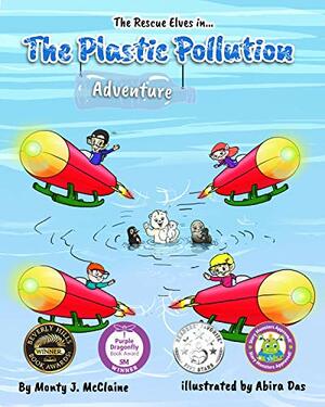 The Plastic Pollution Adventure: Inform children about the plastic pollution in their oceans (Picture book ) (The Rescue Elves 1) by Monty J. McClaine