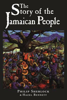 The Story of the Jamaican People by Phillip Sherlock, Philip Manderson Sherlock, Hazel Bennett