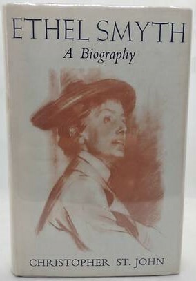 Ethel Smyth: A Biography by Christopher St John