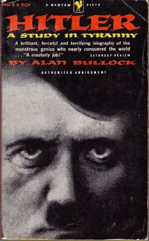 Hitler, a Study in Tyranny by Alan Bullock