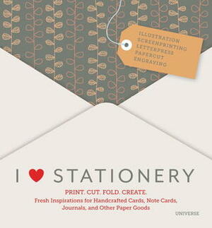 I Heart Stationery: Print. Cut. Fold. Create. by Charlotte Rivers