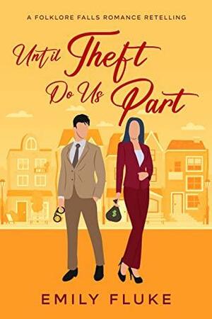 Until Theft Do Us Part: A Folklore Falls Romance Retelling by Emily Fluke