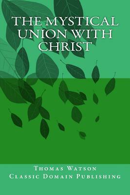 The Mystical Union With Christ by Thomas Watson