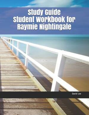 Study Guide Student Workbook for Raymie Nightingale by David Lee