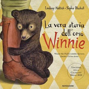 La vera storia dell'orso Winnie by Sophie Blackall, Lindsay Mattick