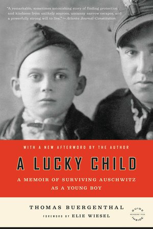 A Lucky Child: A Memoir of Surviving Auschwitz as a Young Boy by Thomas Buergenthal