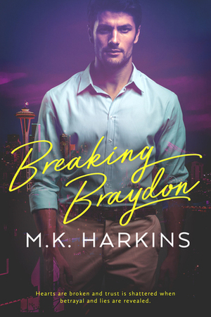 Breaking Braydon by M.K. Harkins