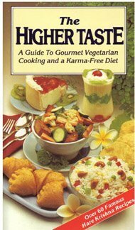 The Higher Taste: A Guide to Gourmet Vegetarian Cooking and a Karma-Free Diet by A.C. Bhaktivedanta Swami Prabhupāda