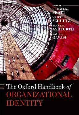 The Oxford Handbook of Organizational Identity by 