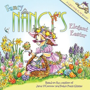 Fancy Nancy's Elegant Easter by Jane O'Connor