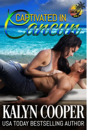 Captivated in Cancun by KaLyn Cooper