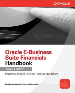 Oracle E-Business Suite Financials Handbook by Gustavo Gonzalez, Ben Prusinski