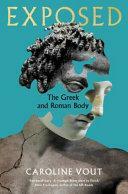 Exposed: The Greek and Roman Body by Caroline Vout