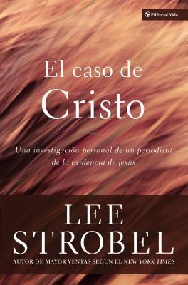 Caso De Cristo, El by Lee Strobel