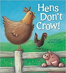 Hens Don't Crow! by A.H. Benjamin