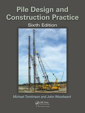 Pile Design and Construction Practice by Michael Tomlinson, John Woodward