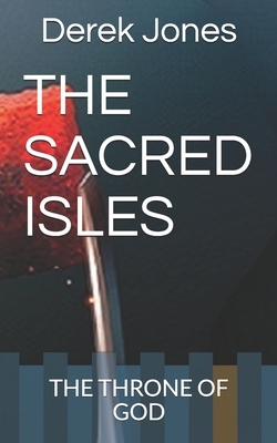 The Sacred Isles: The Throne of God by Derek Jones