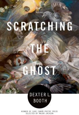 Scratching the Ghost by Dexter L. Booth