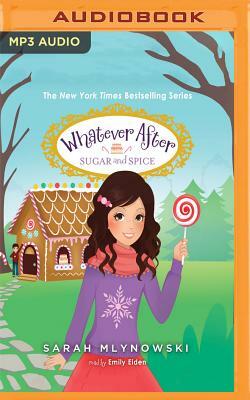 Whatever After, Book 10: Sugar and Spice by Sarah Mlynowski