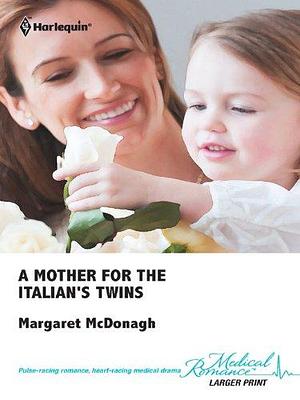 Mother for the Italian's Twins by Margaret McDonagh
