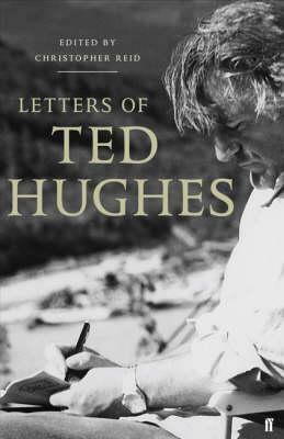 Letters of Ted Hughes by Christopher Reid, Ted Hughes