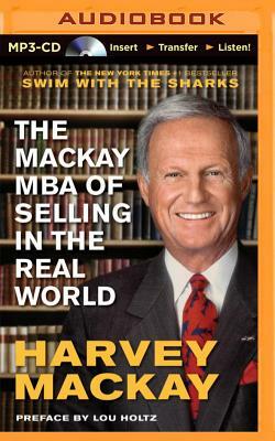 The MacKay MBA of Selling in the Real World by Harvey MacKay