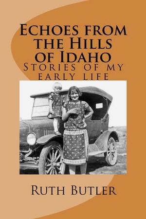 Echoes from the Hills of Idaho by Ruth Butler
