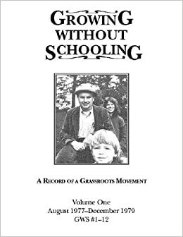 Growing Without Schooling: A Record of a Grassroots Movement by John C. Holt