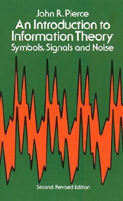 Introduction to Information Theory: Symbols, Signals and Noise by John R. Pierce
