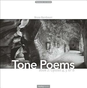 Tone Poems - Book 2: Opuses 4, 5 & 6 by Bruce Barnbaum