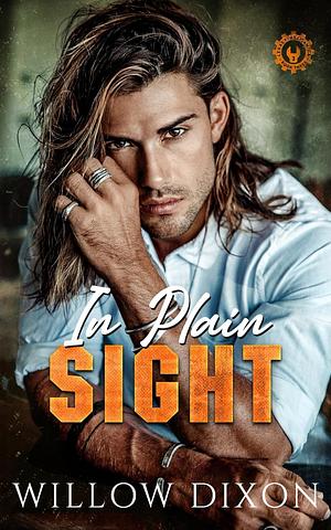 In Plain Sight by Willow Dixon