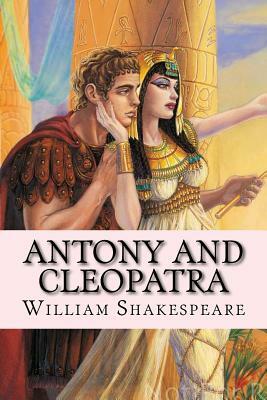 Antony and Cleopatra by William Shakespeare