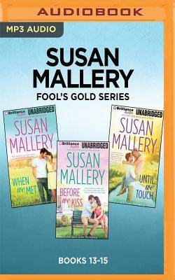 Susan Mallery Fool's Gold Series: Books 13-15: When We Met, Before We Kiss, Until We Touch by Susan Mallery