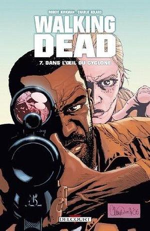 Dans l'oeil du cyclone by Robert Kirkman, Charlie Adlard, Edmond Tourriol